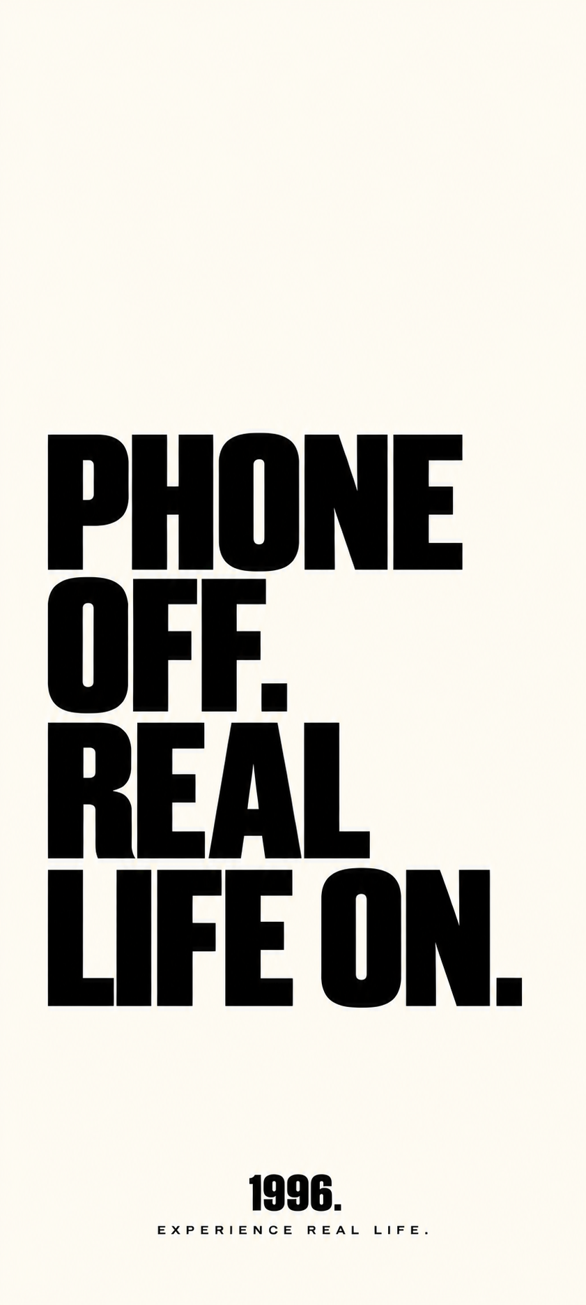 1996. Wallpaper PHONE OFF. REAL LIFE ON. – LIGHT Version