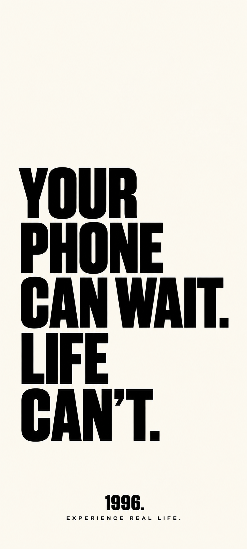 1996. Wallpaper YOUR PHONE CAN WAIT. LIFE CAN'T. – LIGHT Version