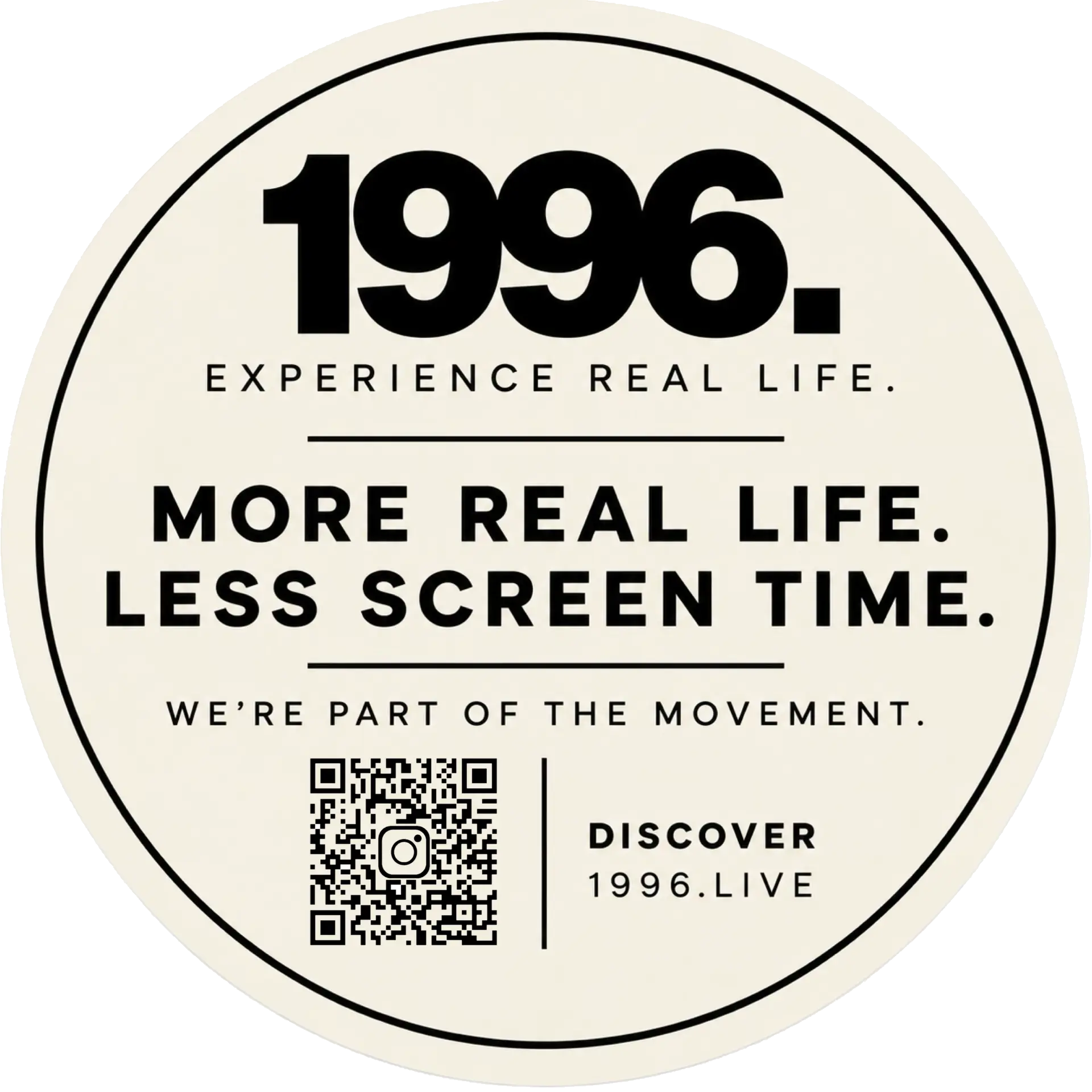 Der runde 1996.-Aufkleber: MORE REAL LIFE. LESS SCREEN TIME.