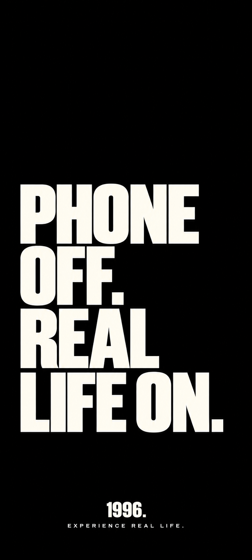 1996. Wallpaper PHONE OFF. REAL LIFE ON. – DARK Version